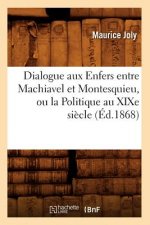 Dialogue Aux Enfers Entre Machiavel Et Montesquieu, Ou La Politique Au Xixe Siecle, (Ed.1868)