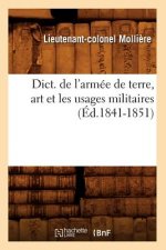 Dict. de l'Armee de Terre, Art Et Les Usages Militaires (Ed.1841-1851)