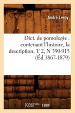 Dict. de Pomologie: Contenant l'Histoire, La Description. T 2, N 390-915 (Ed.1867-1879)