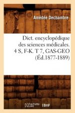 Dict. Encyclopedique Des Sciences Medicales. 4 S, F-K. T 7, Gas-Geo (Ed.1877-1889)