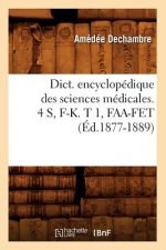 Dict. Encyclopedique Des Sciences Medicales. 4 S, F-K. T 1, Faa-Fet (Ed.1877-1889)