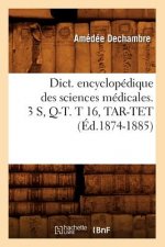 Dict. Encyclopedique Des Sciences Medicales. 3 S, Q-T. T 16, Tar-TET (Ed.1874-1885)