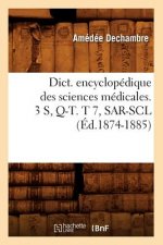 Dict. Encyclopedique Des Sciences Medicales. 3 S, Q-T. T 7, Sar-Scl (Ed.1874-1885)