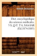 Dict. Encyclopedique Des Sciences Medicales. 3 S, Q-T. T 6, Saa-Sar (Ed.1874-1885)