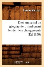 Dict. Universel de Geographie: Indiquant Les Derniers Changements (Ed.1860)
