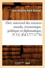 Dict. Universel Des Sciences Morale, Economique, Politique Et Diplomatique [T 11] (Ed.1777-1778)