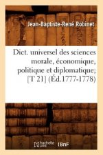 Dict. Universel Des Sciences Morale, Economique, Politique Et Diplomatique [T 21] (Ed.1777-1778)