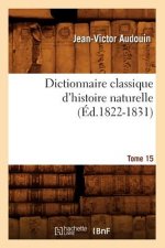 Dictionnaire Classique d'Histoire Naturelle. Tome 15 (Ed.1822-1831)