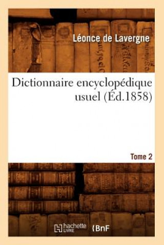 Dictionnaire Encyclopedique Usuel. Tome 2 (Ed.1858)