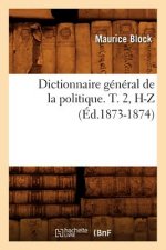 Dictionnaire General de la Politique. T. 2, H-Z (Ed.1873-1874)