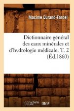 Dictionnaire General Des Eaux Minerales Et d'Hydrologie Medicale. T. 2 (Ed.1860)