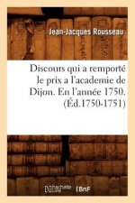 Discours Qui a Remporte Le Prix a l'Academie de Dijon. En l'Annee 1750 . (Ed.1750-1751)