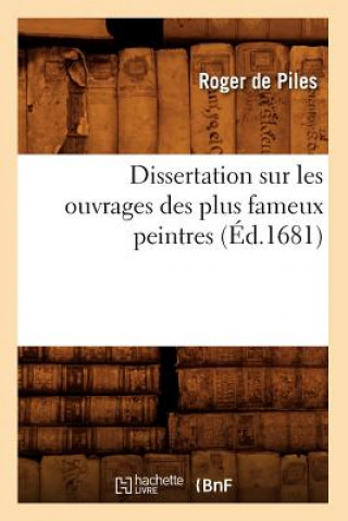 Dissertation Sur Les Ouvrages Des Plus Fameux Peintres (Ed.1681)
