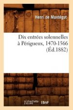 Dix Entrees Solennelles A Perigueux, 1470-1566 (Ed.1882)