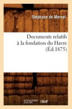 Documents Relatifs A La Fondation Du Havre (Ed.1875)