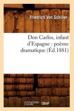 Don Carlos, Infant d'Espagne: Poeme Dramatique (Ed.1881)