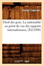 Droit Des Gens. La Nationalite Au Point de Vue Des Rapports Internationaux, (Ed.1890)