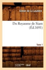 Du Royaume de Siam. Tome 1 (Ed.1691)