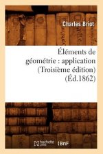 Elements de Geometrie: Application (Troisieme Edition) (Ed.1862)