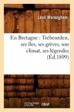 En Bretagne: Trebeurden, Ses Iles, Ses Greves, Son Climat, Ses Legendes (Ed.1899)