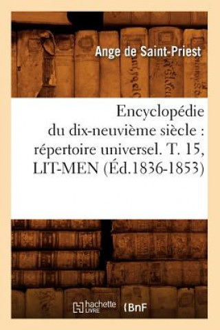Encyclopedie Du Dix-Neuvieme Siecle: Repertoire Universel. T. 15, Lit-Men (Ed.1836-1853)