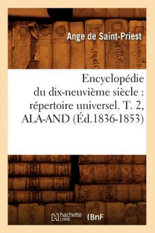 Encyclopedie Du Dix-Neuvieme Siecle: Repertoire Universel. T. 2, Ala-And (Ed.1836-1853)