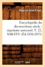 Encyclopedie Du Dix-Neuvieme Siecle: Repertoire Universel. T. 22, Sar-Stu (Ed.1836-1853)