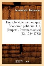Encyclopedie Methodique. Economie Politique. T. 3, [Impots - Provinces-Unies] (Ed.1784-1788)