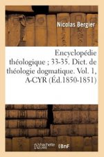 Encyclopedie Theologique 33-35. Dict. de Theologie Dogmatique. Vol. 1, A-Cyr (Ed.1850-1851)