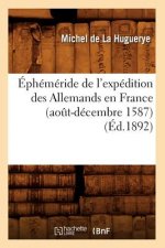 Ephemeride de l'Expedition Des Allemands En France (Aout-Decembre 1587) (Ed.1892)