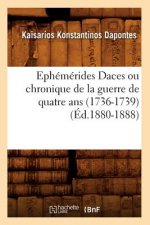 Ephemerides Daces Ou Chronique de la Guerre de Quatre ANS (1736-1739) (Ed.1880-1888)