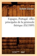 Espagne, Portugal. Villes Principales de la Peninsule Iberique, (Ed.1889)