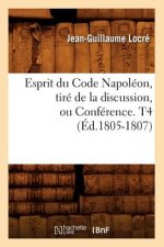 Esprit Du Code Napoleon, Tire de la Discussion, Ou Conference. T4 (Ed.1805-1807)