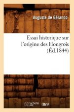 Essai Historique Sur l'Origine Des Hongrois (Ed.1844)