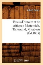 Essais d'Histoire Et de Critique: Metternich, Talleyrand, Mirabeau, (Ed.1883)