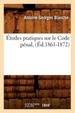 Etudes Pratiques Sur Le Code Penal, (Ed.1861-1872)