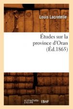 Etudes Sur La Province d'Oran, (Ed.1865)