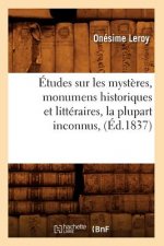 Etudes Sur Les Mysteres, Monumens Historiques Et Litteraires, La Plupart Inconnus, (Ed.1837)