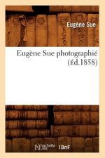 Eugene Sue Photographie (Ed.1858)