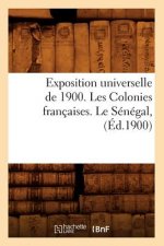 Exposition Universelle de 1900. Les Colonies Francaises. Le Senegal, (Ed.1900)