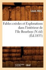 Fables Creoles Et Explorations Dans l'Interieur de l'Ile Bourbon (N Ed) (Ed.1833)