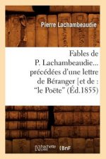 Fables de P. Lachambeaudie, Precedees d'Une Lettre de Beranger (Ed.1855)