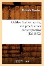 Galileo Galilei: Sa Vie, Son Proces Et Ses Contemporains (Ed.1862)