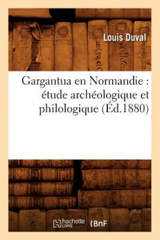 Gargantua En Normandie: Etude Archeologique Et Philologique (Ed.1880)