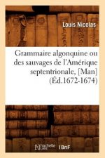 Grammaire Algonquine Ou Des Sauvages de l'Amerique Septentrionale, [Man] (Ed.1672-1674)