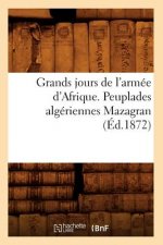 Grands jours de l'armee d'Afrique. Peuplades algeriennes Mazagran (Ed.1872)