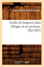 Guide Du Baigneur Dans Dieppe Et Ses Environs, (Ed.1865)