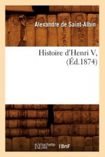 Histoire d'Henri V, (Ed.1874)