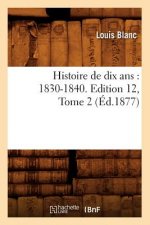 Histoire de Dix Ans: 1830-1840. Edition 12, Tome 2 (Ed.1877)