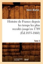 Histoire de France Depuis Les Temps Les Plus Recules Jusqu'en 1789. Tome 3 (Ed.1855-1860)